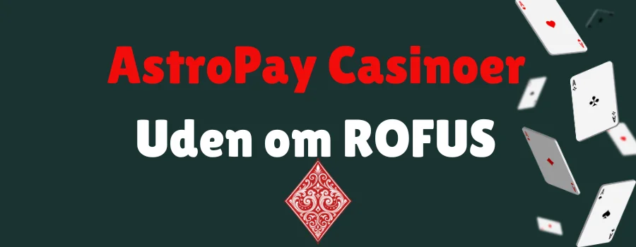 AstroPay Casinoer Uden om ROFUS