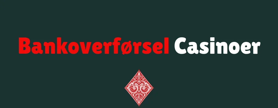 Bankoverførsel Casinoer