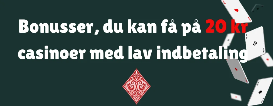 Bonusser, du kan få på 20 kr casinoer med lav indbetaling