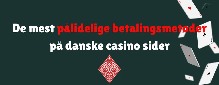 De mest pålidelige betalingsmetoder på danske casino sider