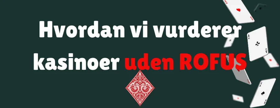 Hvordan vi vurderer kasinoer uden ROFUS