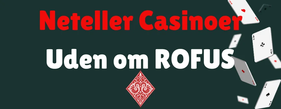 Neteller Casinoer Uden om ROFUS