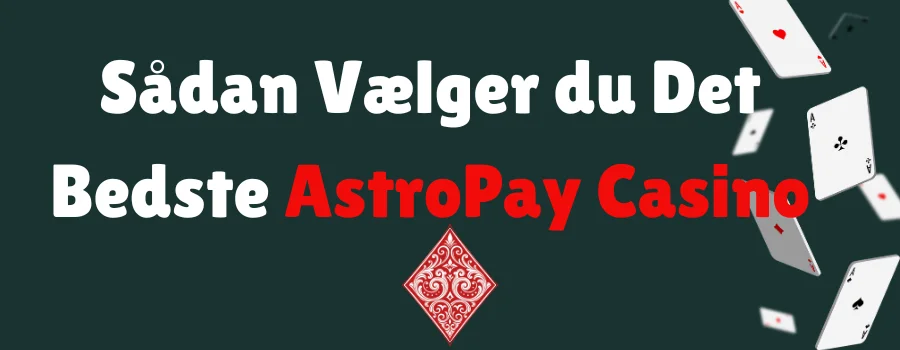 Sådan Vælger du Det Bedste AstroPay Casino