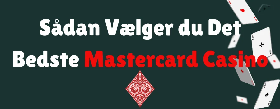 Sådan Vælger du Det Bedste Mastercard Casino