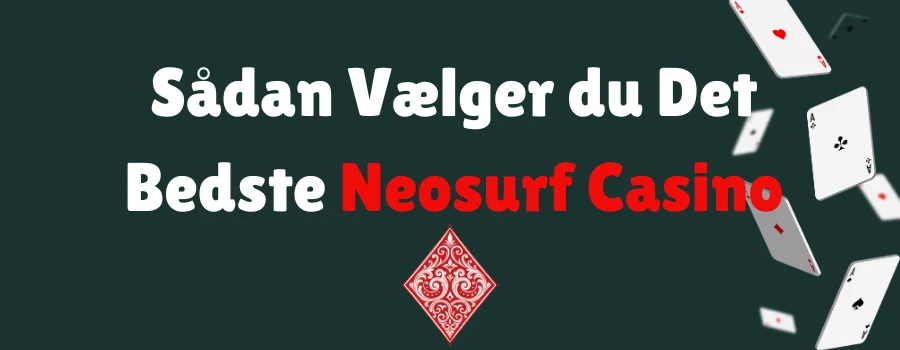 Sådan Vælger du Det Bedste Neosurf Casino