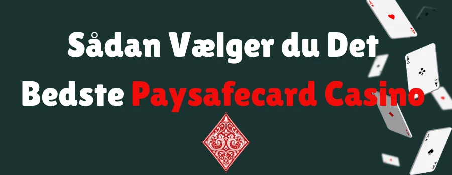 Sådan Vælger du Det Bedste Paysafecard Casino