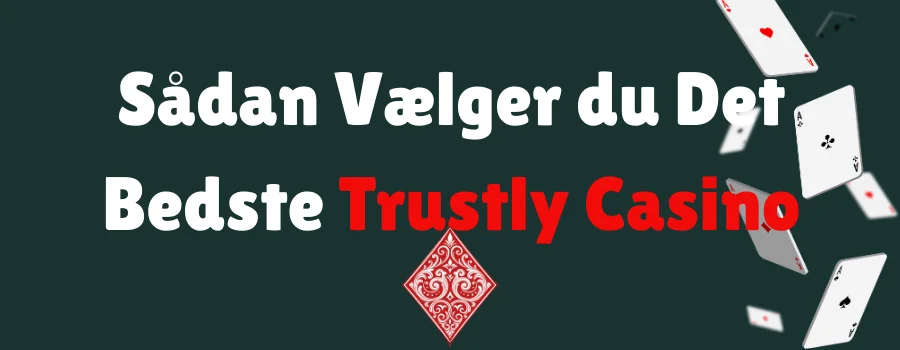 Sådan Vælger du Det Bedste Trustly Casino