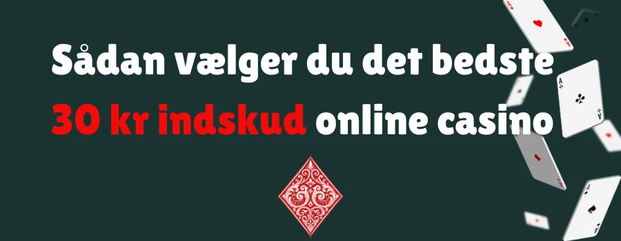 Sådan vælger du det bedste 30 kr indskud online casino