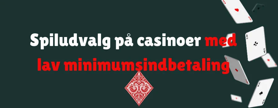 Spiludvalg på casinoer med lav minimumsindbetaling