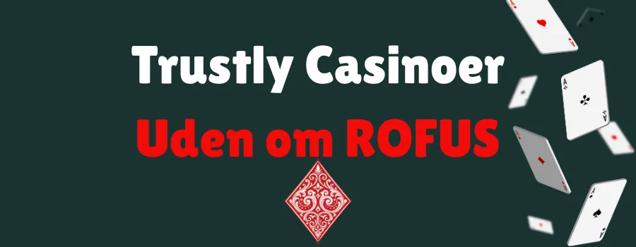 Trustly Casinoer Uden om ROFUS